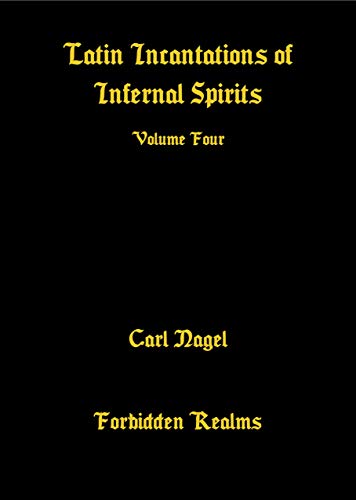 خرید و دانلود نسخه کامل کتاب Latin Incantations of Infernal Spirits: Volume Four - pdf