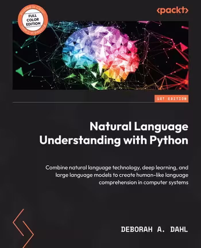 خرید و دانلود نسخه کامل کتاب Natural Language Understanding with Python: Combine natural language technology, deep learning, and large language models