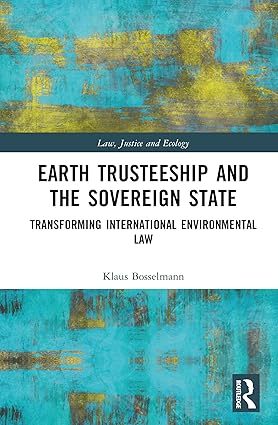 خرید و دانلود نسخه کامل کتاب Earth Trusteeship and the Sovereign State: Transforming International Environmental Law - Pdf
