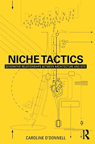  دانلود کتاب Niche Tactics - Generative Relationships Between Architecture and Site, 2015 - دانلود کتاب های دانشگاهی