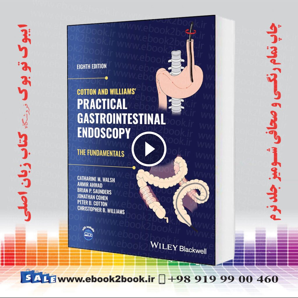 Cotton and Williams’ Practical Gastrointestinal Endoscopy, 8th Edition