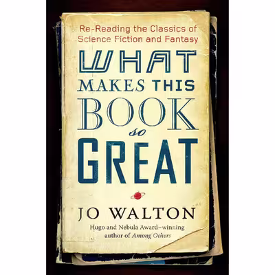 کتاب What Makes This Book So Great اثر Jo Walton انتشارات Tor Books