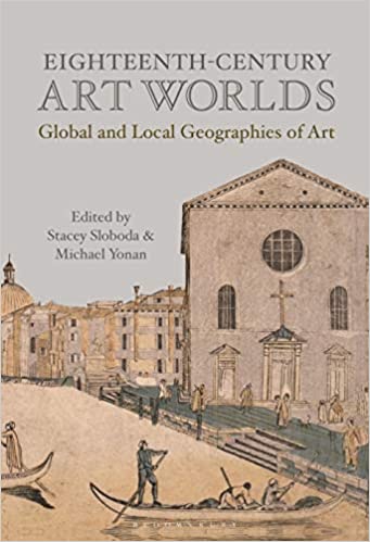  دانلود کتاب Eighteenth-Century Art Worlds - Global And Local Geographies Of Art, 2019 - دانلود کتاب های دانشگاهی