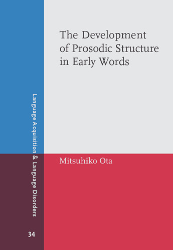 خرید و دانلود نسخه کامل کتاب The Development of Prosodic Structure in Early Words: Continuity, Divergence and Change (Language Acquisition &amp; Language Disorders)