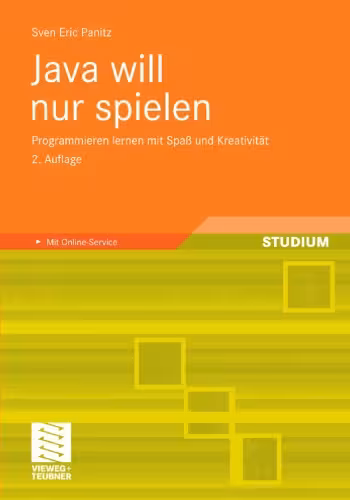 خرید و دانلود نسخه کامل کتاب Java will nur spielen, 2. Auflage: Programmieren lernen mit Spaß und Kreativität. Mit Online-Service