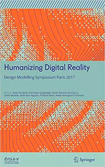 󾕇 دانلود کتاب Humanizing Digital Reality - Design Modelling Symposium Paris 2017 - دانلود کتاب های دانشگاهی