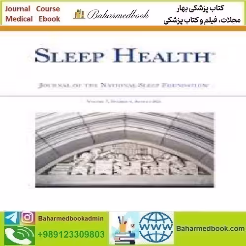 Sleep Health Volume 7 Issue 1 to 6 2021 TRUE PDF price 19€ - کتاب پزشکی بهار