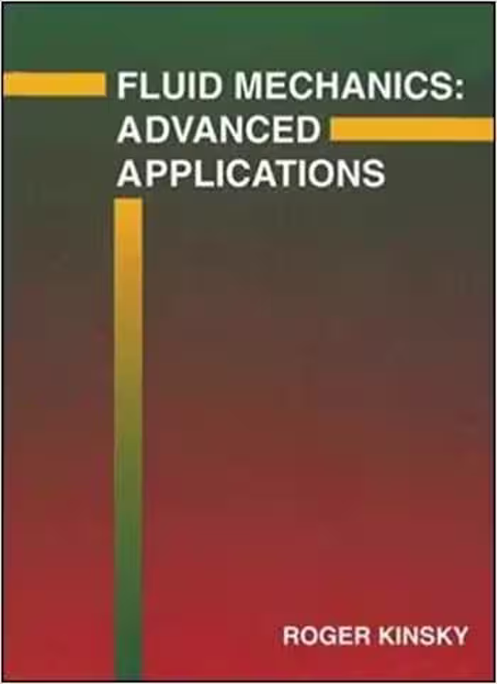 󾕇 دانلود کتاب Kinsky R., Fluid Mechanics - Advanced Applications, 1997 - دانلود کتاب های دانشگاهی