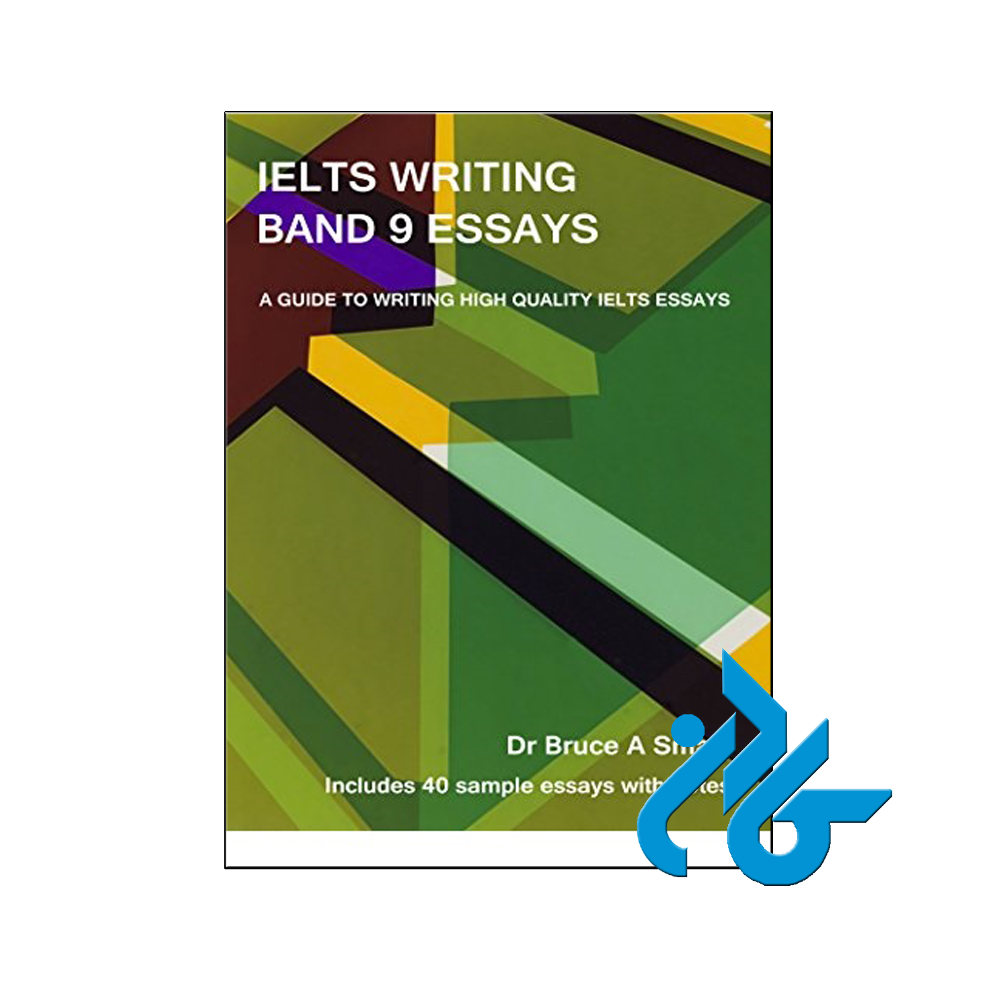 خرید کتاب IELTS Writing Band 9 Essays | تا 50% تخفیف کتب زبان | فروشگاه کــادن