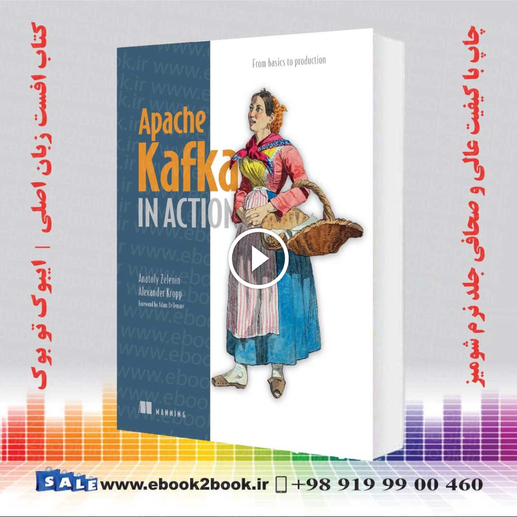 Apache Kafka in Action: From basics to production