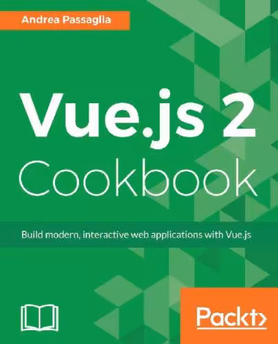 خرید و دانلود نسخه کامل کتاب Vue.js 2 cookbook: build modern, interactive web applications with Vue.js