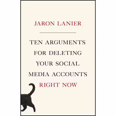 کتاب Ten Arguments for Deleting Your Social Media Accounts Right Now اثر Jaron Lanier and Jaron Lanier انتشارات Henry Holt and Co.