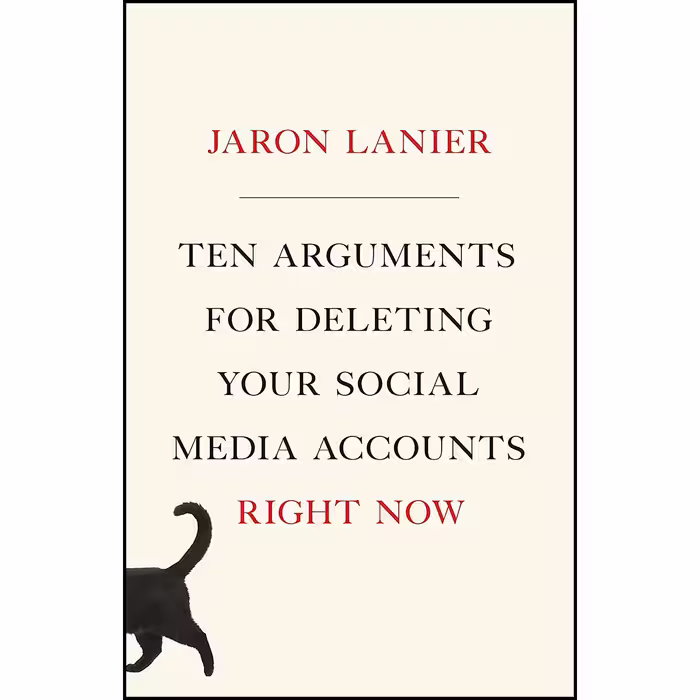 کتاب Ten Arguments for Deleting Your Social Media Accounts Right Now اثر Jaron Lanier and Jaron Lanier انتشارات Henry Holt and Co.