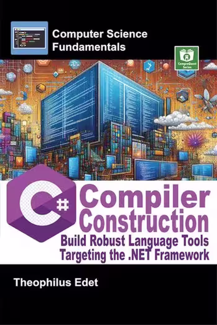 خرید و دانلود نسخه کامل کتاب C# Compiler Construction: Build Robust Language Tools Targeting the .NET Framework (Computer Science Fundamentals)