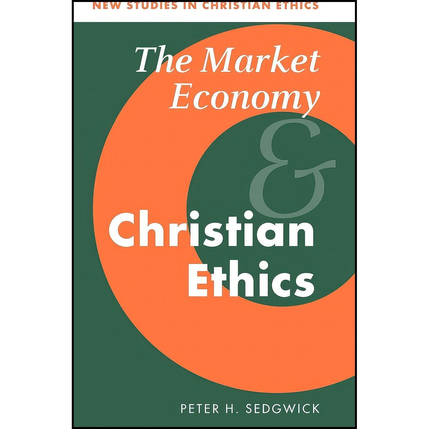 کتاب زبان اصلی The Market Economy and Christian Ethics  اثر P H Sedgwick