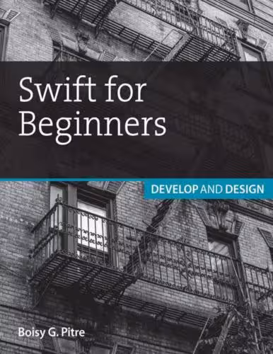 خرید و دانلود نسخه کامل کتاب Swift for Beginners: Develop and Design