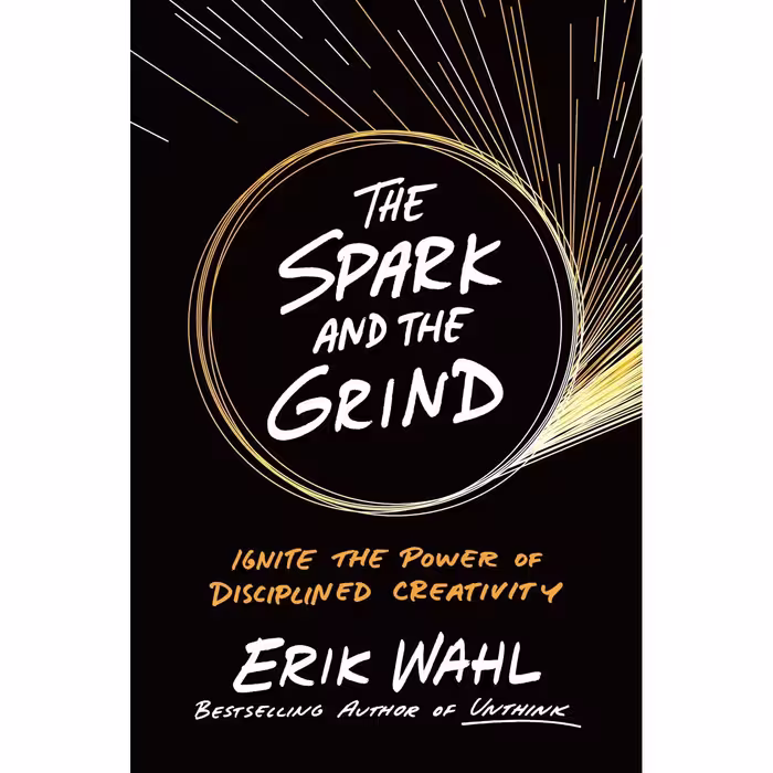 کتاب The Spark and the Grind اثر Erik Wahl انتشارات Portfolio