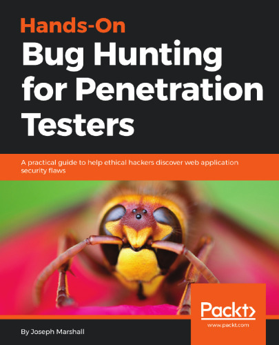 خرید و دانلود نسخه کامل کتاب Hands-On Bug Hunting for Penetration Testers: A practical guide to help ethical hackers discover web application security flaws