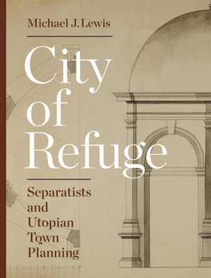 [EPUB] دانلود کتاب City Of Refuge - Separatists And Utopian Town Planning, 2016