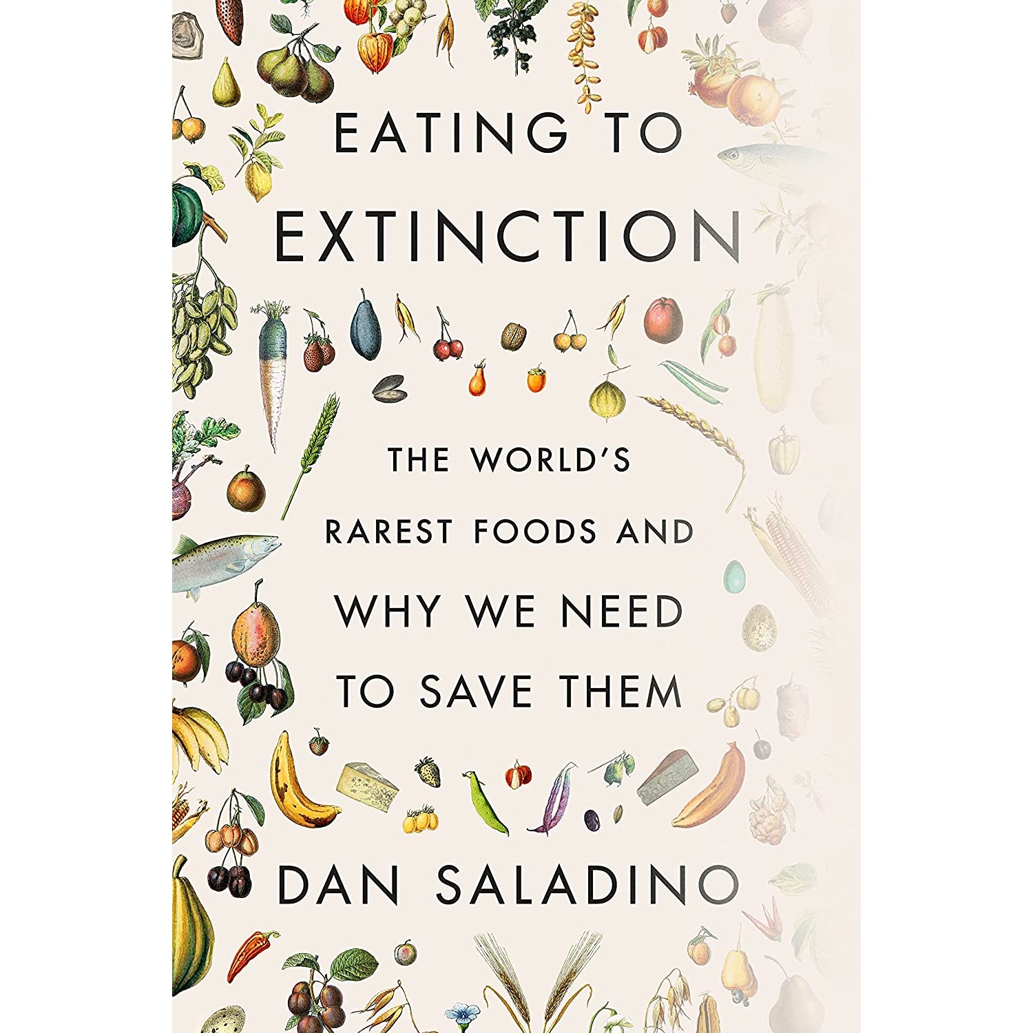 کتاب Eating to Extinction  اثر Dan Saladino انتشارات Farrar Straus and Giroux