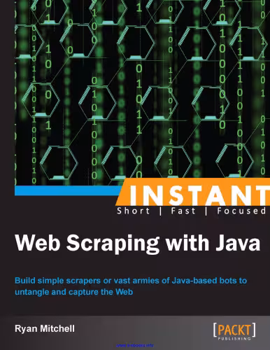 خرید و دانلود نسخه کامل کتاب Instant Web Scraping with Java: Build simple scrapers or vast armies of Java-based bots to untangle and capture the Web