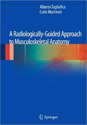 [PDF] دانلود کتاب A Radiologically-Guided Approach To Musculoskeletal Anatomy, 2013