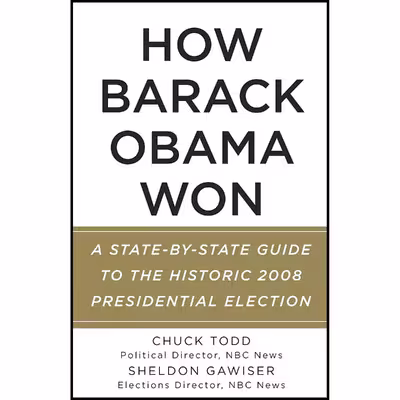 کتاب How Barack Obama Won اثر Chuck Todd and Sheldon Gawiser انتشارات Vintage