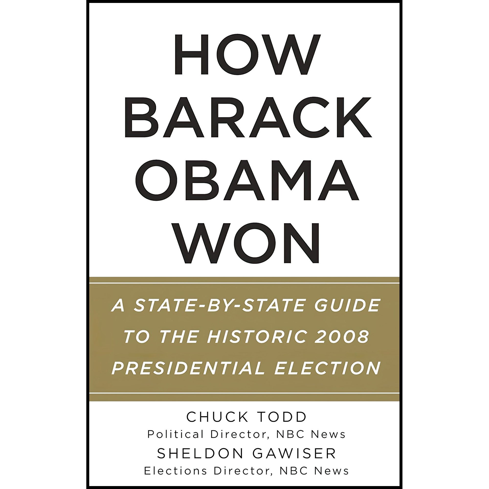 کتاب How Barack Obama Won اثر Chuck Todd and Sheldon Gawiser انتشارات Vintage