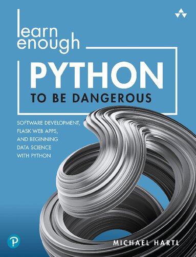 خرید و دانلود نسخه کامل کتاب Learn Enough Python to Be Dangerous: Software Development, Flask Web Apps, and Beginning Data Science with Python