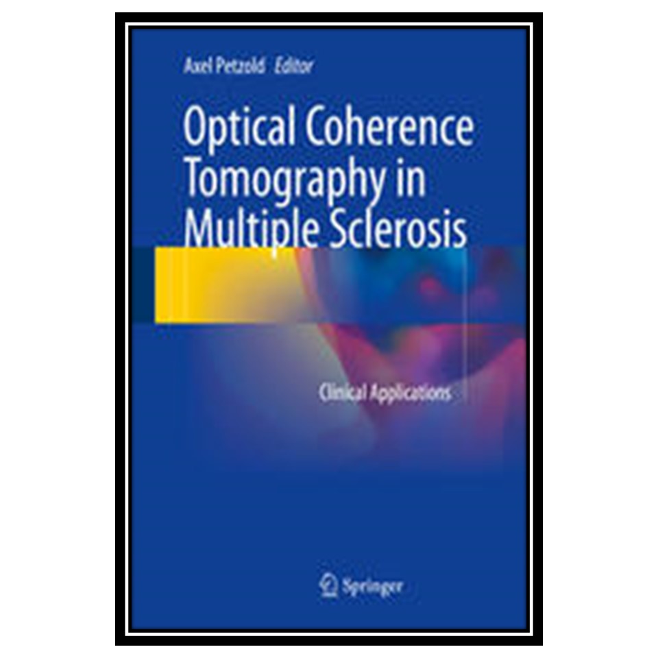 کتاب Optical Coherence Tomography in Multiple Sclerosis: Clinical Applications اثر Axel Petzold انتشارات مؤلفین طلایی