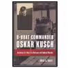 کتاب U-Boat Commander Oskar Kusch اثر Rust and Eric C انتشارات مولفین طلایی