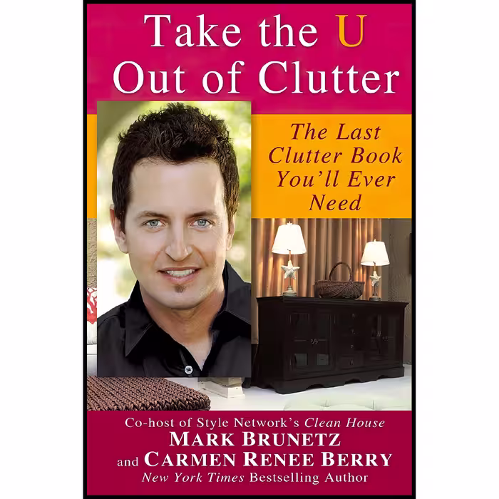 کتاب Take the U out of Clutter اثر Mark Brunetz and Carmen Renee Berry انتشارات Berkley