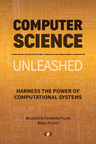 خرید و دانلود نسخه کامل کتاب Computer Science Unleashed: Harness the Power of Computational Systems
