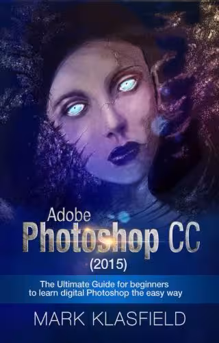 خرید و دانلود نسخه کامل کتاب Adobe Photoshop CC (2015): The Ultimate Guide for beginners to learn digital Photoshop the easy way