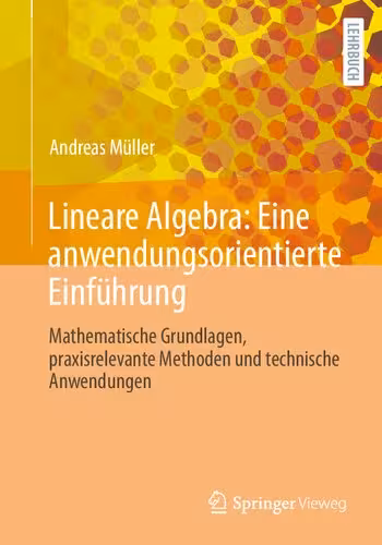 خرید و دانلود نسخه کامل کتاب Lineare Algebra: Eine anwendungsorientierte Einführung: Mathematische Grundlagen, praxisrelevante Methoden und technische Anwendungen