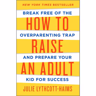 کتاب How to Raise an Adult اثر Julie Lythcott-Haims انتشارات Macmillan Publishers