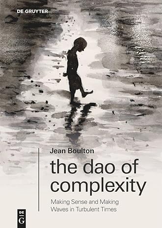 خرید و دانلود نسخه کامل کتاب The Dao of Complexity: Making Sense and Making Waves in Turbulent Times - Pdf