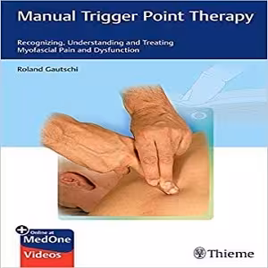 Manual Trigger Point Therapy Recognizing, Understanding, and Treating Myofascial Pain and Dysfunction PDF VIDEO 2019 at 15€ - کتاب پزشکی بهار