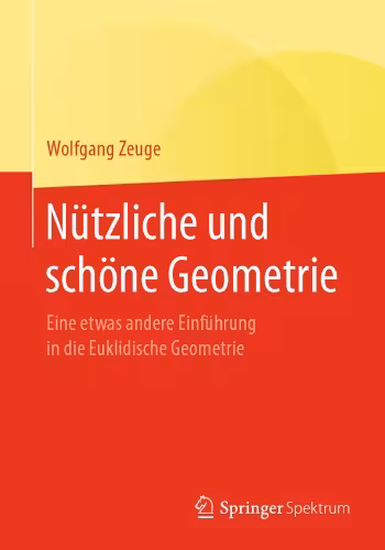 خرید و دانلود نسخه کامل کتاب Nützliche und schöne Geometrie: Eine etwas andere Einführung in die Euklidische Geometrie