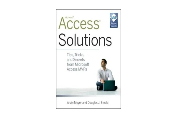 Access Solutions: Tips, Tricks, and Secrets from Microsoft Access MVPs - کتابخانه مجازی واتیکان