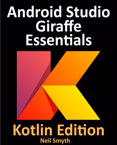 خرید و دانلود نسخه کامل کتاب Android Studio Giraffe Essentials - Kotlin Edition: Developing Android Apps Using Android Studio 2022.3.1 and Kotlin