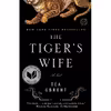 کتاب The Tigers Wife اثر Tea Obreht انتشارات Random House Trade Paperbacks