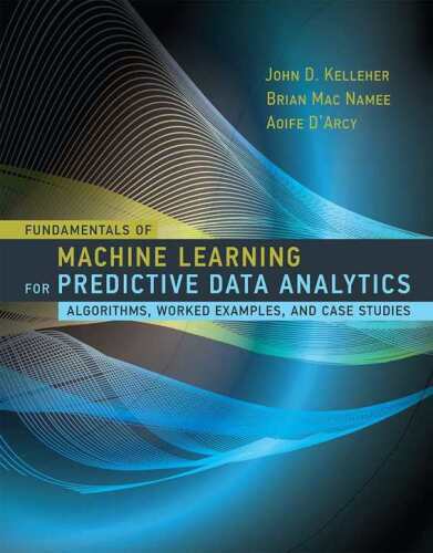خرید و دانلود نسخه کامل کتاب Fundamentals of Machine Learning for Predictive Data         Analytics: Algorithms, Worked Examples, and Case Studies
