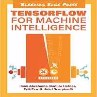 خرید و دانلود نسخه کامل کتاب TensorFlow for Machine Intelligence: A Hands-On Introduction to Learning Algorithms - Pdf