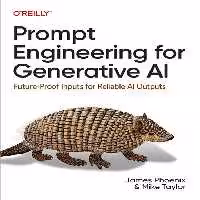 خرید و دانلود نسخه کامل کتاب Prompt Engineering for Generative AI: Future-Proof Inputs for Reliable AI Outputs