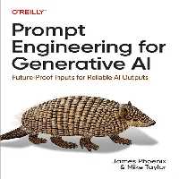 خرید و دانلود نسخه کامل کتاب Prompt Engineering for Generative AI: Future-Proof Inputs for Reliable AI Outputs