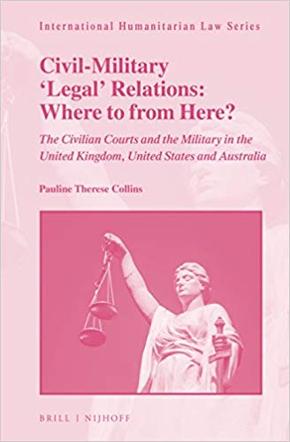 خرید و دانلود نسخه کامل کتاب Civil-Military 'Legal' Relations: Where to from Here?: The Civilian Courts and the Military in the United Kingdom, United States and Australia