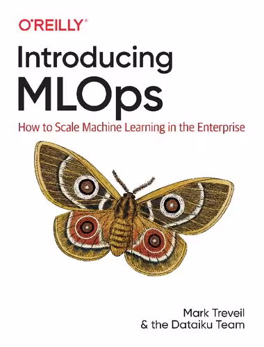 خرید و دانلود نسخه کامل کتاب Introducing MLOps: How to Scale Machine Learning in the Enterprise