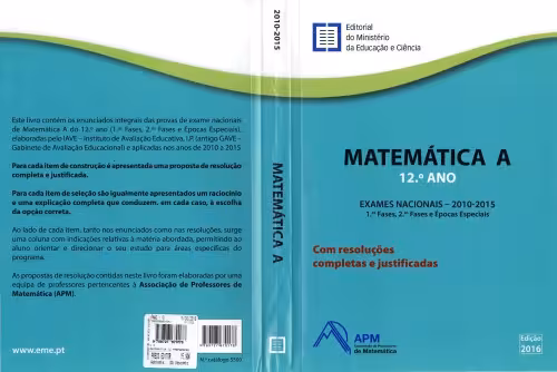 خرید و دانلود نسخه کامل کتاب Matemática A 12.º Ano Exames Nacionais - 2010-2015 1.as Fases, 2.as Fases e Épocas Especiais, Com Resoluções Completas e Justificadas