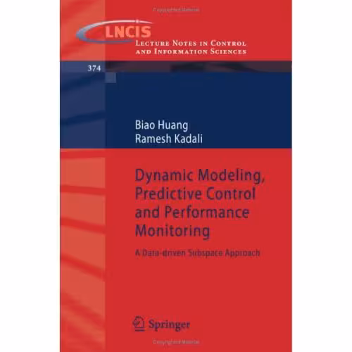 خرید و دانلود نسخه کامل کتاب Dynamic Modeling, Predictive Control and Performance Monitoring: A Data-driven Subspace Approach